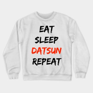 Eat sleep datsun repeat Crewneck Sweatshirt